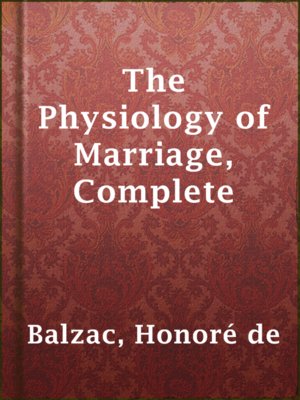 cover image of The Physiology of Marriage, Complete